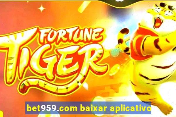 bet959.com baixar aplicativo